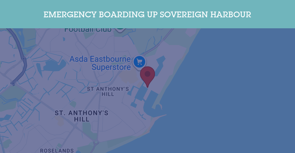 Emergency Boarding Up Services in Sovereign Harbour - BN postcode