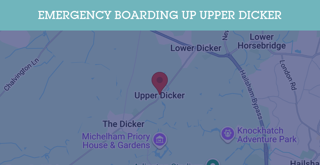 Emergency Boarding Up Services in Upper Dicker - BN postcode