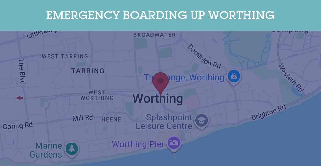 Emergency Boarding Up Services in Worthing - BN postcode